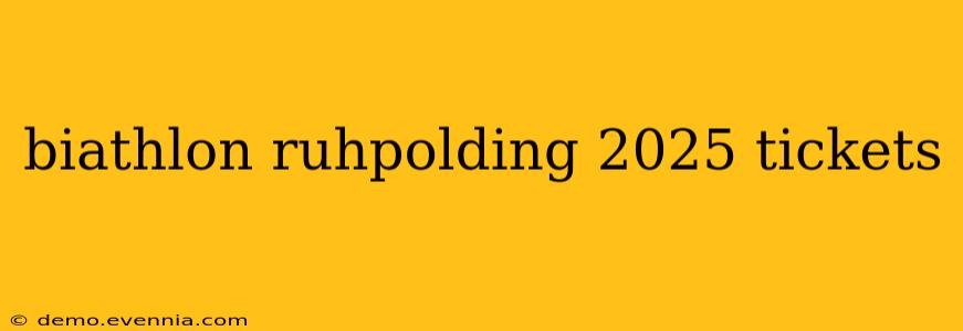 biathlon ruhpolding 2025 tickets