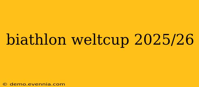 biathlon weltcup 2025/26