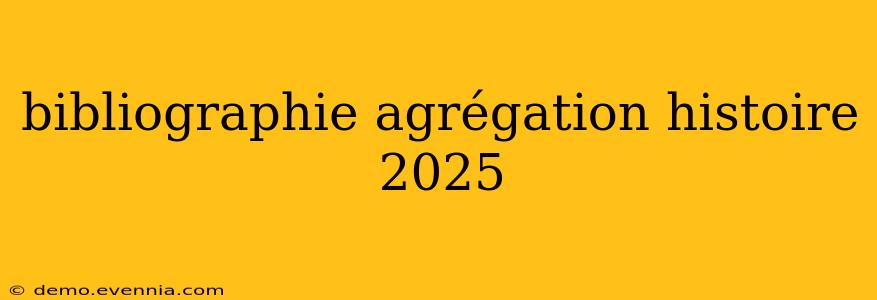 bibliographie agrégation histoire 2025