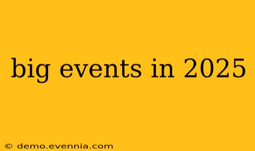 big events in 2025