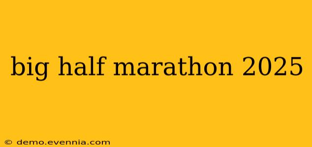 big half marathon 2025