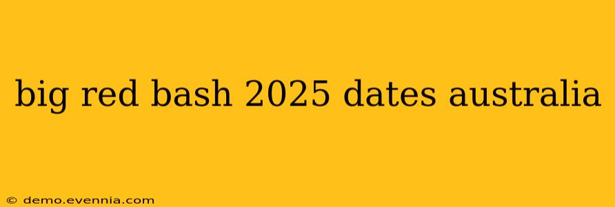 big red bash 2025 dates australia