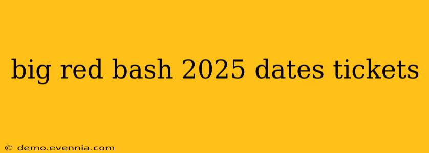 big red bash 2025 dates tickets