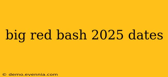 big red bash 2025 dates