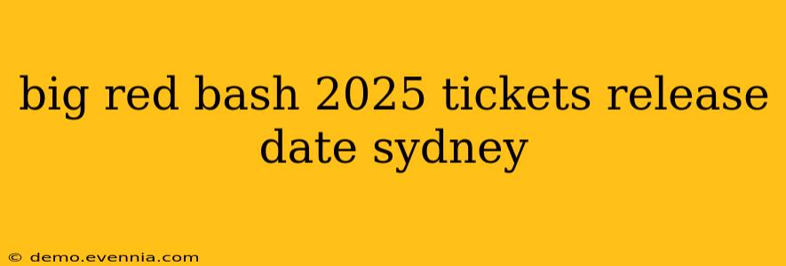 big red bash 2025 tickets release date sydney