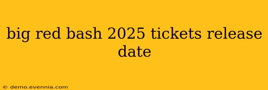 big red bash 2025 tickets release date