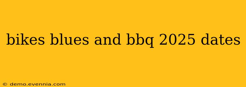 bikes blues and bbq 2025 dates