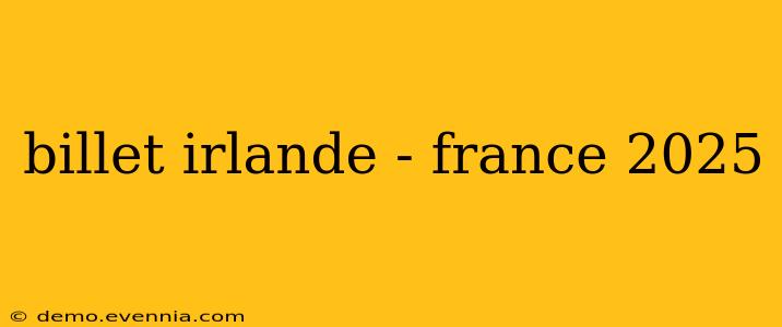 billet irlande - france 2025