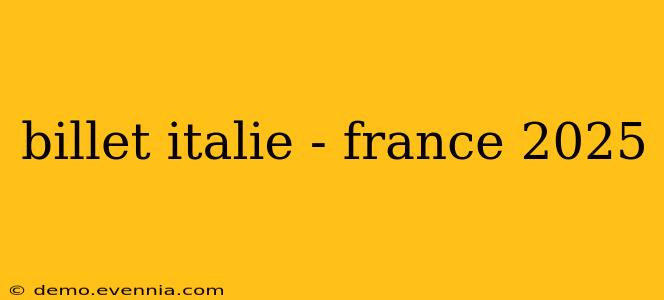 billet italie - france 2025