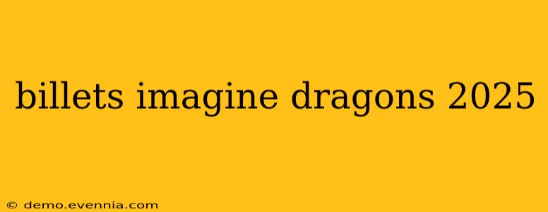 billets imagine dragons 2025