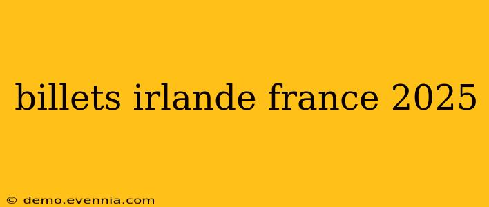 billets irlande france 2025