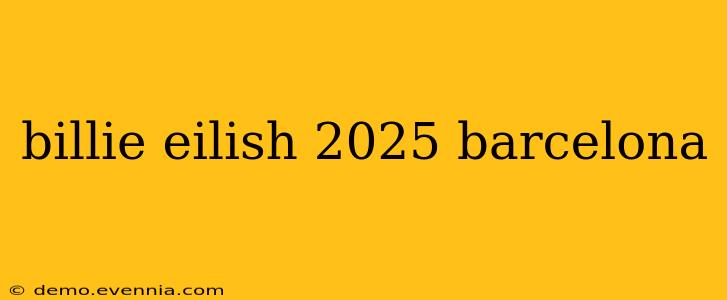 billie eilish 2025 barcelona