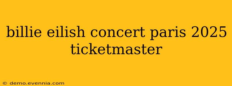 billie eilish concert paris 2025 ticketmaster