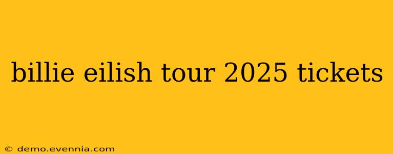 billie eilish tour 2025 tickets