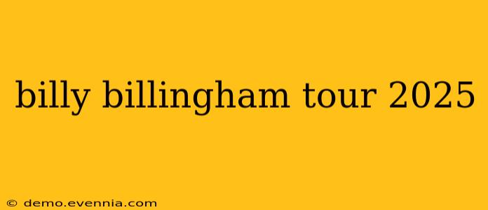 billy billingham tour 2025