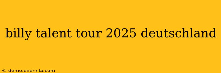 billy talent tour 2025 deutschland