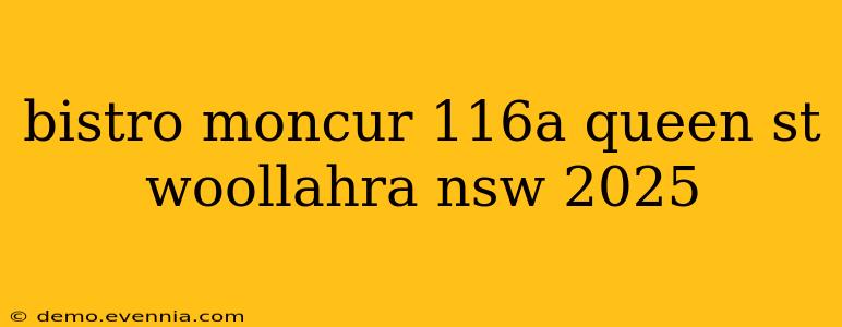 bistro moncur 116a queen st woollahra nsw 2025