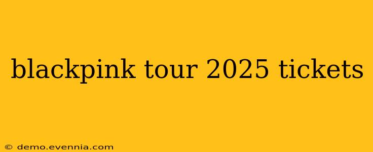 blackpink tour 2025 tickets