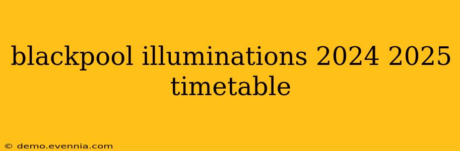 blackpool illuminations 2024 2025 timetable