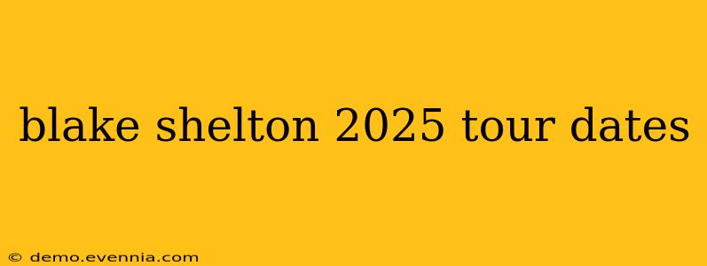 blake shelton 2025 tour dates