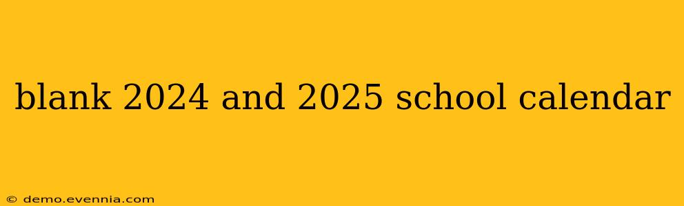 blank 2024 and 2025 school calendar