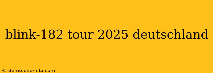 blink-182 tour 2025 deutschland