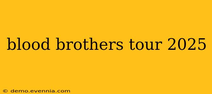 blood brothers tour 2025