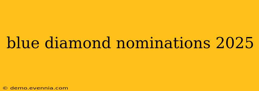 blue diamond nominations 2025