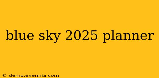 blue sky 2025 planner