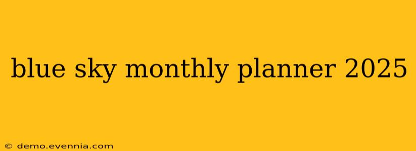 blue sky monthly planner 2025