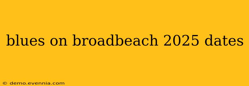 blues on broadbeach 2025 dates