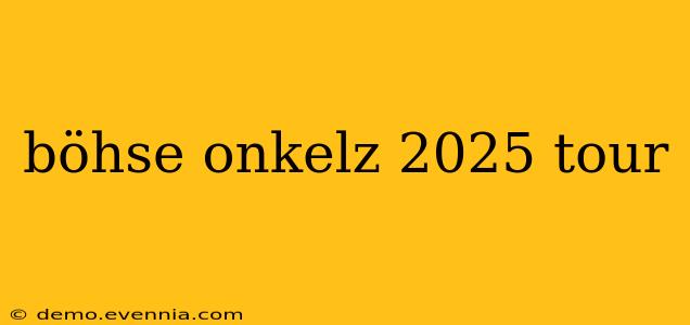 böhse onkelz 2025 tour