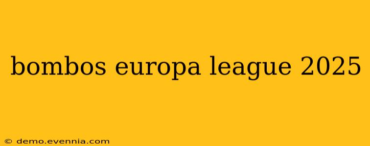 bombos europa league 2025