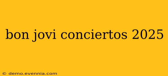 bon jovi conciertos 2025