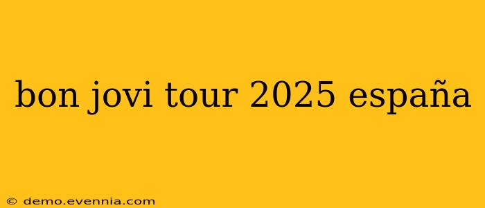 bon jovi tour 2025 españa