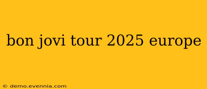 bon jovi tour 2025 europe