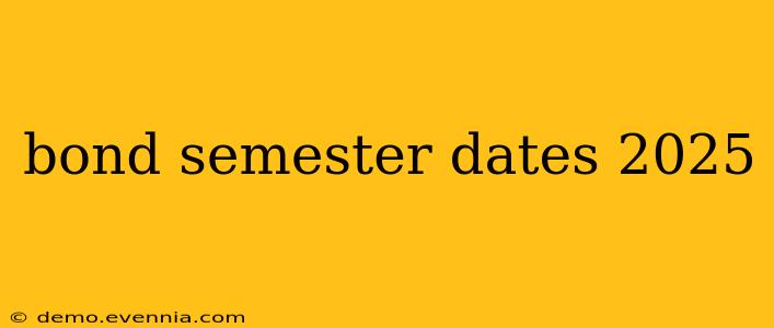 bond semester dates 2025