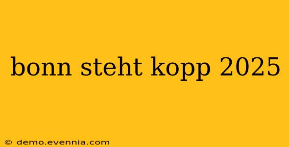 bonn steht kopp 2025