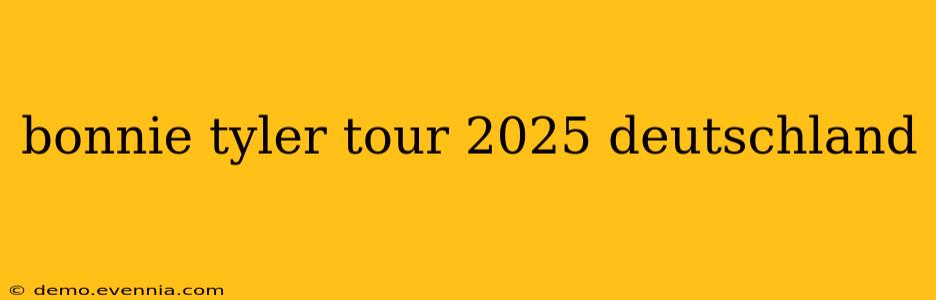 bonnie tyler tour 2025 deutschland