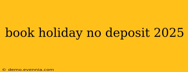 book holiday no deposit 2025