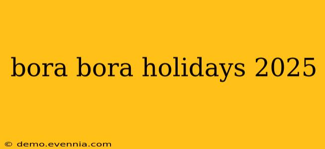 bora bora holidays 2025