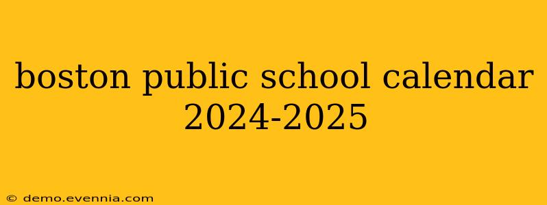 boston public school calendar 2024-2025