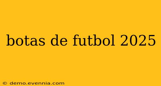 botas de futbol 2025