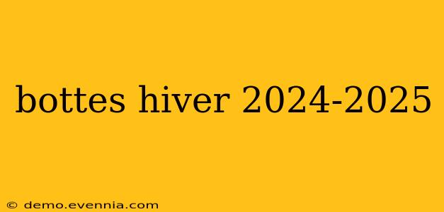 bottes hiver 2024-2025