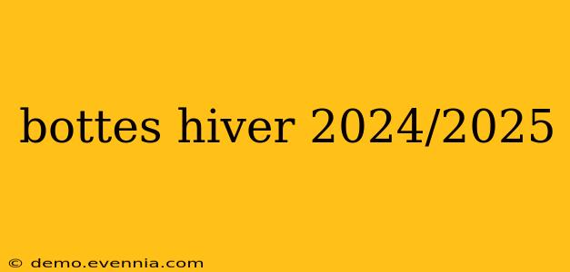 bottes hiver 2024/2025