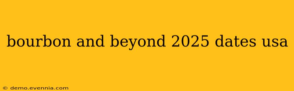 bourbon and beyond 2025 dates usa