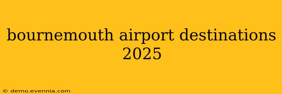 bournemouth airport destinations 2025