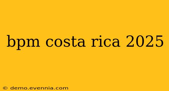 bpm costa rica 2025