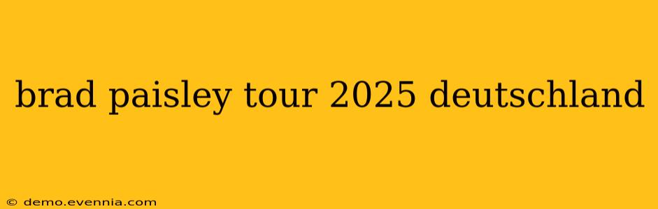 brad paisley tour 2025 deutschland