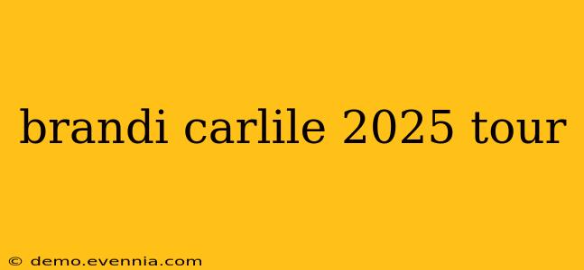 brandi carlile 2025 tour